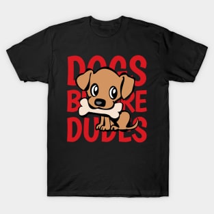 Dogs Before Dudes - funny quote T-Shirt